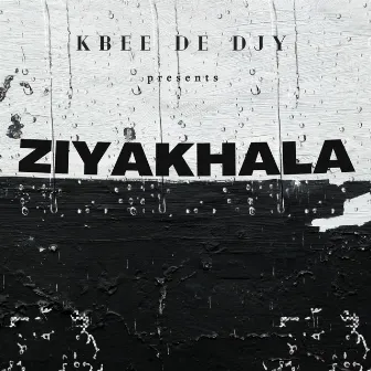 Ziyakhala by Kbee De Djy