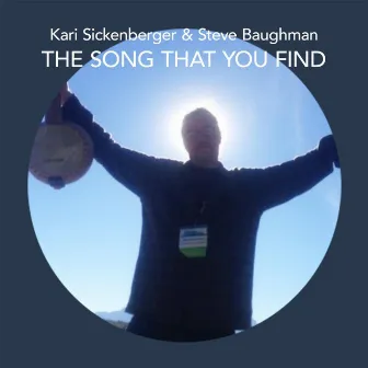 The Song That You Find by Steve Baughman