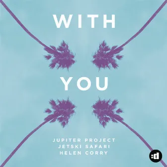 With You (feat. Helen Corry) by Jupiter Project