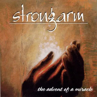 The Advent Of A Miracle (Reissue) by Strongarm