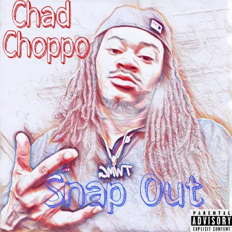 Snap Out by Chad Choppo