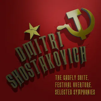 Dmitri Shostakovich: The Gadfly Suite, Festival Overture & Selected Symphonies by Maxim Shostakovich