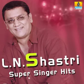 L. N. Shastri Super Singer Hits by L.N. Shastri