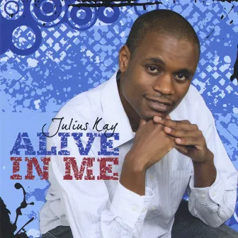 Alive In Me by Julius Kay