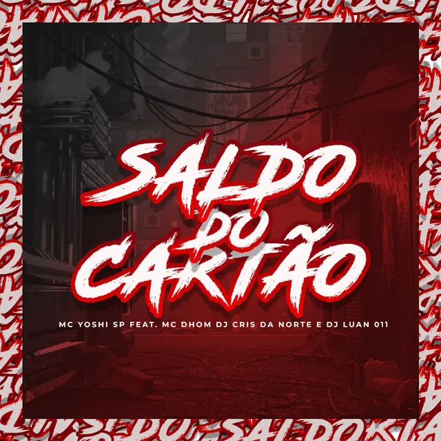 Saldo do Cartão (feat. MC Dhom, DJ Cris da Norte, DJ Luan 011)