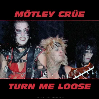 Turn Me Loose (Live 1983) by Mötley Crüe