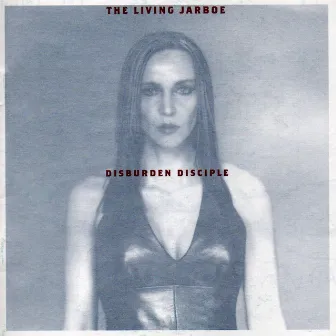 Disburden Disciple by Jarboe