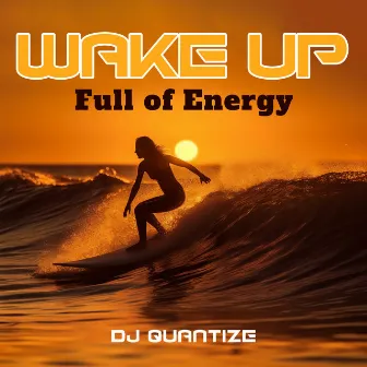 Wake Up Full of Energy: Autumn Vibes 2023 by DJ Quantize