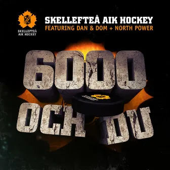 6000 och du by Skellefteå AIK Hockey