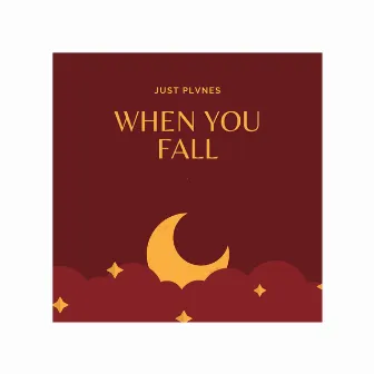 When You Fall by Just Plvnes