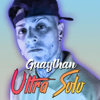 Ultra Solo by El Guaylhan