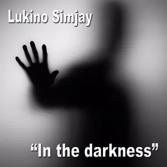 In the Darkness by Lukino Simjay