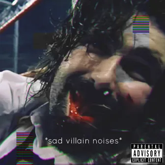 *Sad Villain Noises* by Snick Foley