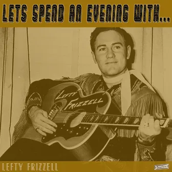 Let's Spend an Evening with Lefty Frizzell by Lefty Frizzell