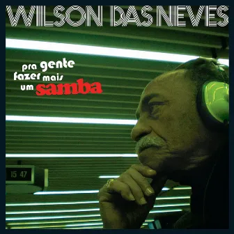 Pra gentle fazer mais um Samba by Wilson Das Neves