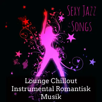 Sexy Jazz Songs - Lounge Chillout Instrumental Romantisk Musik för Club Privé by Lounge Spirit