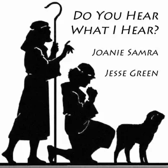 Do You Hear What I Hear by Joanie Samra