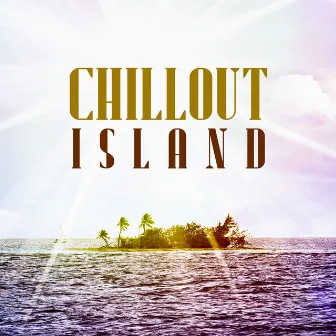 Chillout Island – Total Relaxation, Under Palms, Ibiza, Bora Bora, Kos Lounge, Summer Hits by Lap Dance Zone