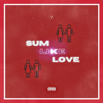 Sum Like Love by Yung Kidd C