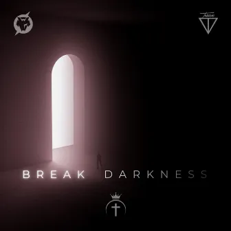 BREAK DARKNESS by CrossXCrown