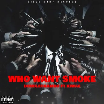 Who Want Smoke by Doubleorambo