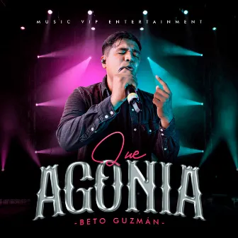 Qué Agonía (En Vivo) by Beto Guzman