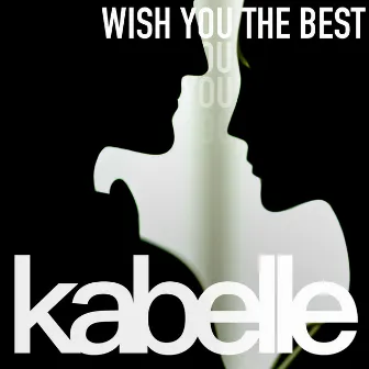 Wish You The Best by Kabelle