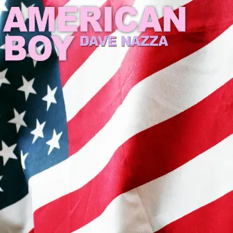 American Boy by Dave Nazza