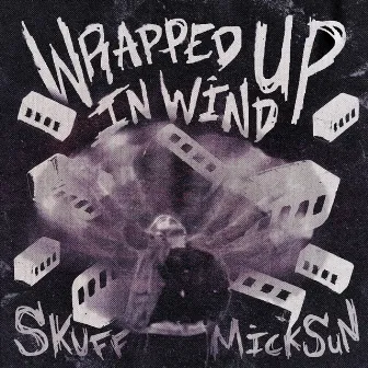 WRAPPED UP IN WIND by Skuff Micksun