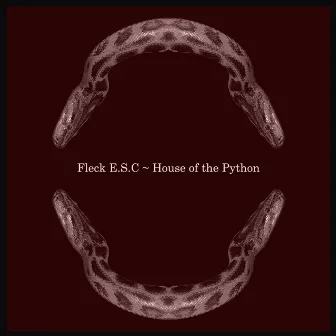 House of the Python by Fleck ESC