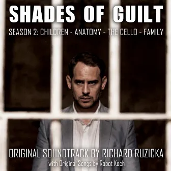 Shades of Guilt - Season 2 (Original Motion Picture Soundtrack) by Richard Ruzicka