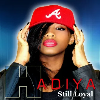 Still Loyal by Hadiya