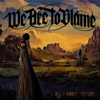 All I Want To Say by We Are To Blame