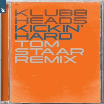 Kickin' Hard (Tom Staar Remix) by Klubbheads