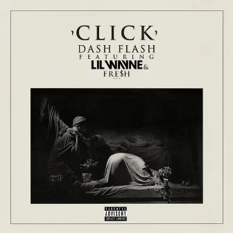 Click (feat. Lil Wayne & Fresh) by Dash Flash