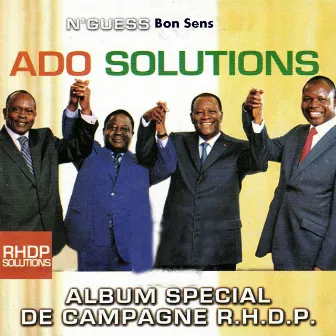 ADO Solutions (Spécial campagne R.H.D.P.) by N'Guess Bon Sens