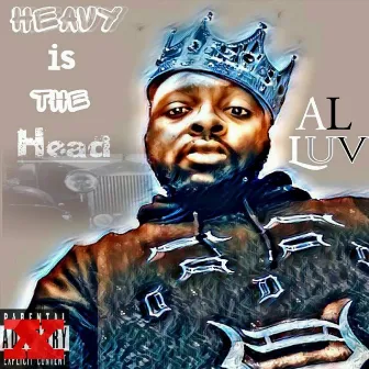 Heavy Is the Head by Al Luv