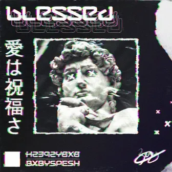 BLESSED by BXBYSPESH