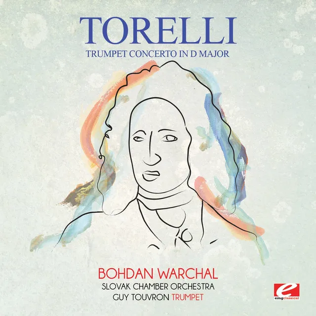 Torelli: Trumpet Concerto in D Major (Digitally Remastered)