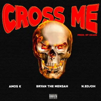 Cross Me by Amos K