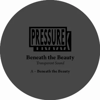 Beneath The Beauty by Transparent Sound