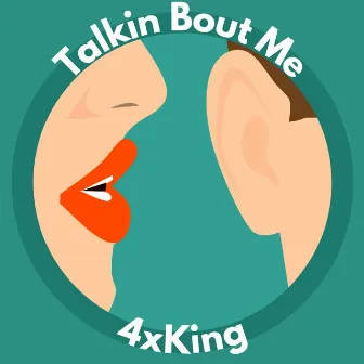 Talkin Bout Me by 4xKing