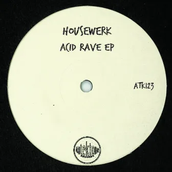 Acid Rave - EP by HouseWerk