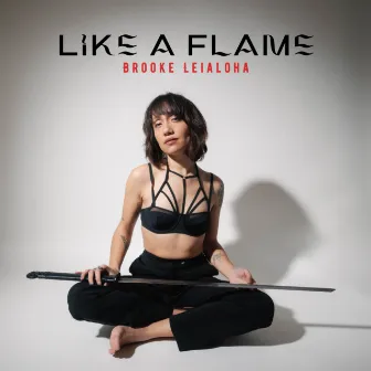 Like a Flame by Brooke Leialoha