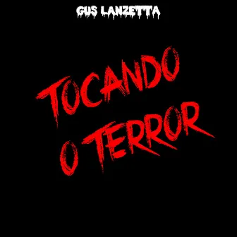 Tocando o Terror by Gus Lanzetta