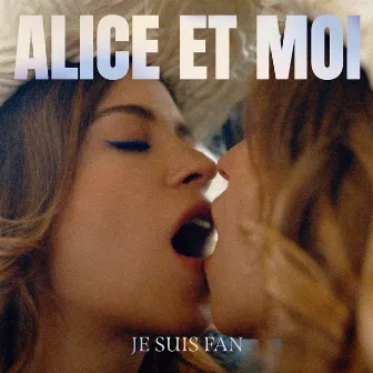 Je suis fan by Alice et Moi