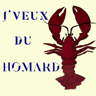 J'veux du homard by Robin-Joël Cool