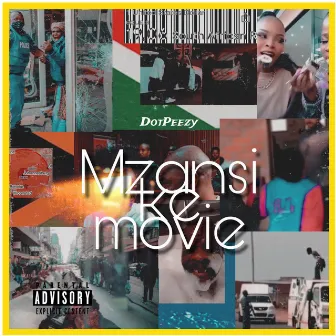 Mzansi Ke Movie by DotPeezy