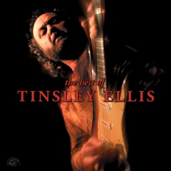 The Best Of Tinsley Ellis by Tinsley Ellis