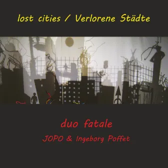 Lost Cities / Verlorene Städte (with JOPO & Ingeborg Poffet) by 